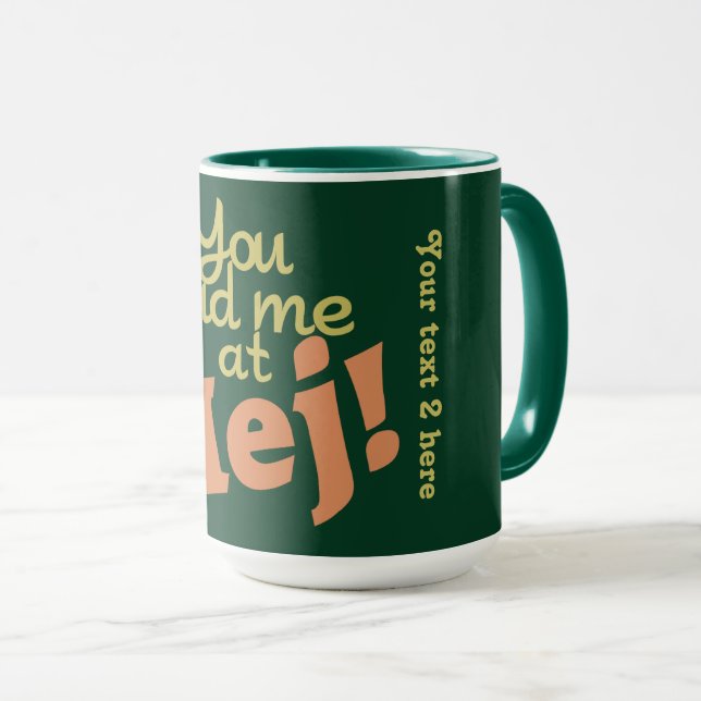 You Had Me at Hej! custom mugs (Front Right)