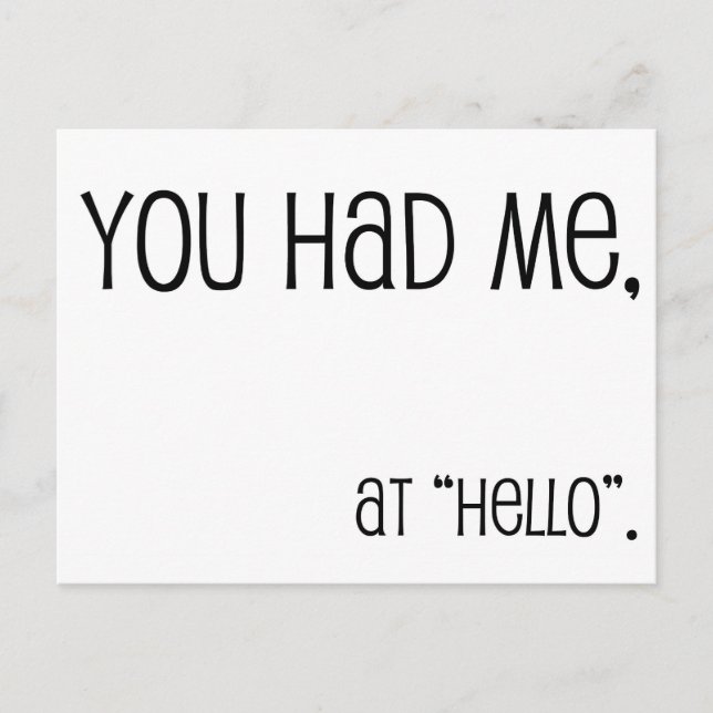 You had me, at hello postcard (Front)