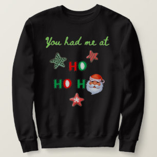 YOU HAD ME AT HO HO HO Gag Ugly Sweater Sweatshirt