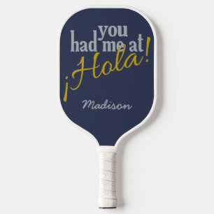 You Had Me at HOLA! custom name Pickleball Paddle