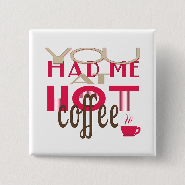 You Had Me At Hot Coffee 15 Cm Square Badge (Front)