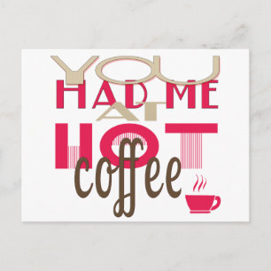 You Had Me At Hot Coffee Postcard