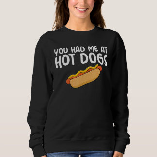 You Had Me At Hot Dogs Themed Quoted Unisex Appare Sweatshirt