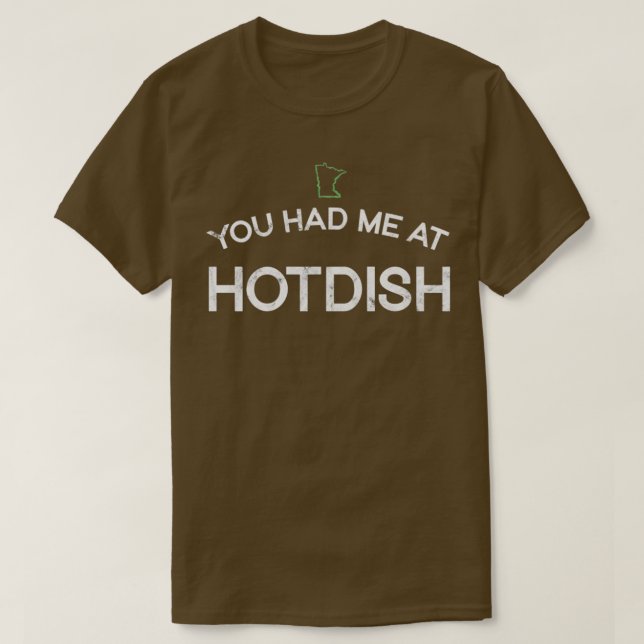 You Had Me at Hotdish T-Shirt (Design Front)
