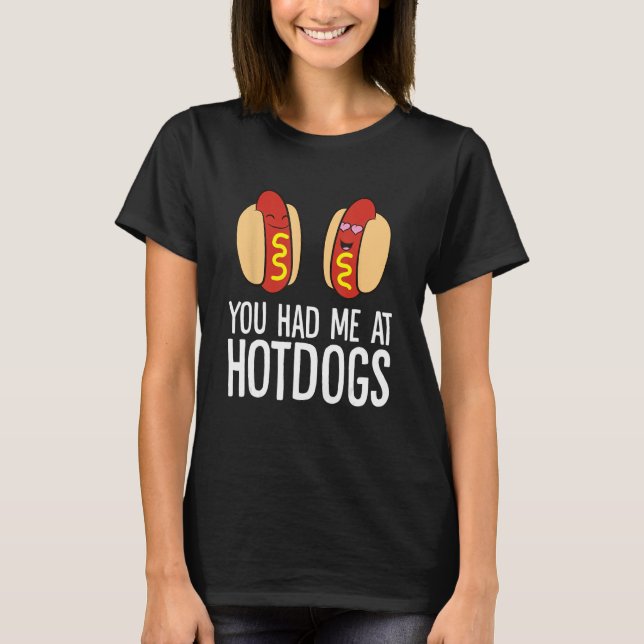 You Had Me At Hotdogs T-Shirt (Front)