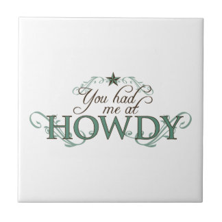 You Had Me at Howdy Ceramic Tile