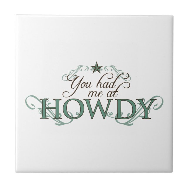 You Had Me at Howdy Ceramic Tile (Front)