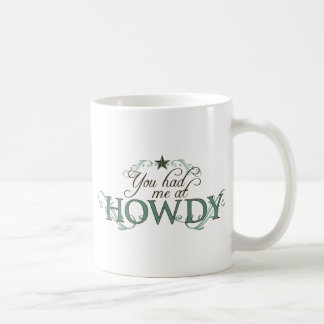 You Had Me at Howdy Coffee Mug