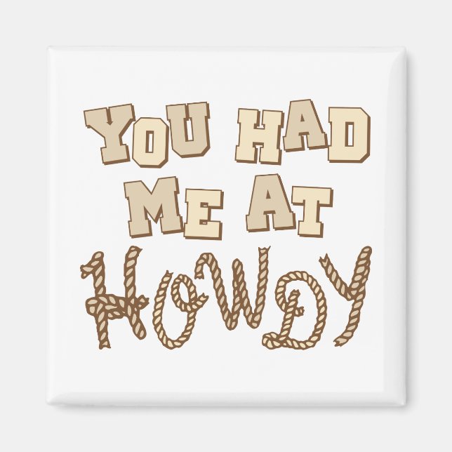 You Had Me At Howdy Magnet (Front)