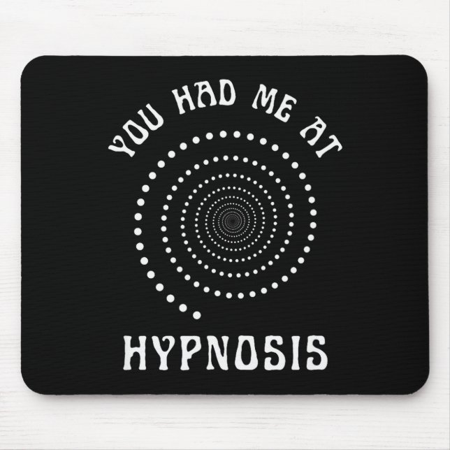 You Had Me At Hypnosis Hypnotist Hypnotize New Age Mouse Pad (Front)