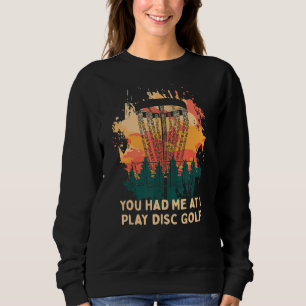 You Had Me At I Play Disc Golf Couples Golfer Gol Sweatshirt