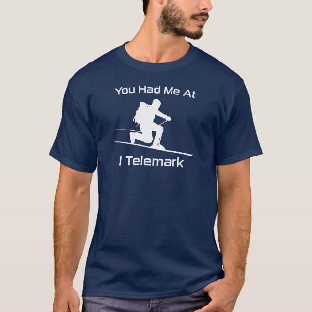 You Had Me At I Telemark Ski T-Shirt (Front)