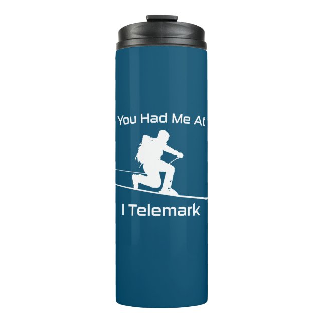 You Had Me At I Telemark Ski Thermal Tumbler (Front)