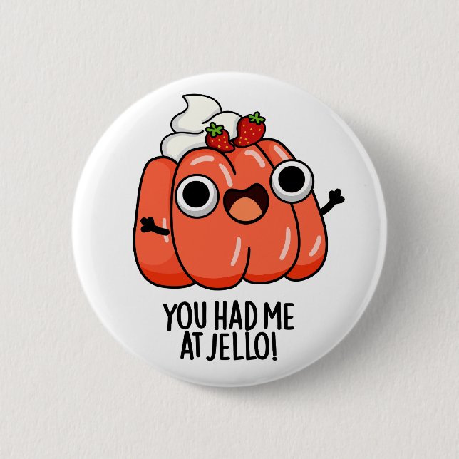 You Had Me At Jello Funny Snack Pun  6 Cm Round Badge (Front)