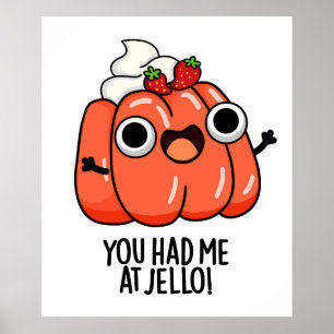 You Had Me At Jello Funny Snack Pun  Poster