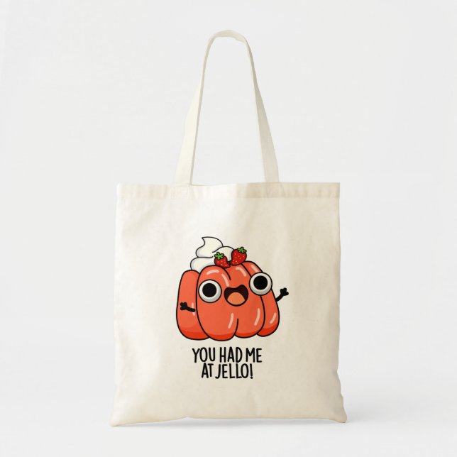 You Had Me At Jello Funny Snack Pun  Tote Bag (Front)