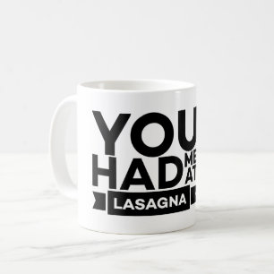 You had me at Lasagne - Lasagne Lover Coffee Mug
