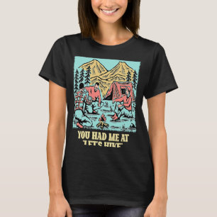 You Had Me at Let's Hike Hiking Couples Hiker Cam T-Shirt