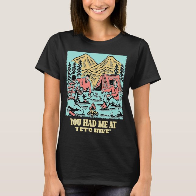 You Had Me at Let's Hike Hiking Couples Hiker  Cam T-Shirt (Front)