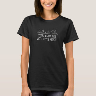 You Had Me At Let's Hike Hiking Couples Hiker  Cam T-Shirt