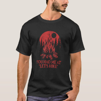 You Had Me At Let's Hike Hiking Couples Hiker  Cam T-Shirt