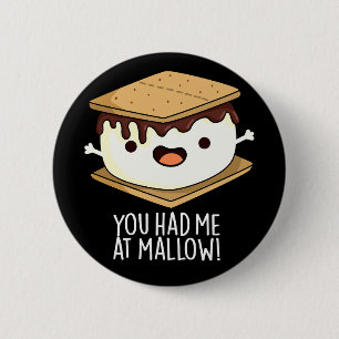 You Had Me At Mallow Funny Smore Pun Dark BG 6 Cm Round Badge