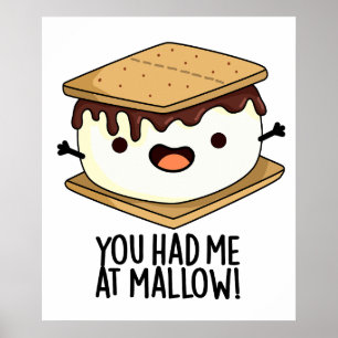 You Had Me At Mallow Funny Smore Pun  Poster