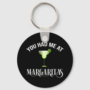 You Had Me At Margaritas Key Ring