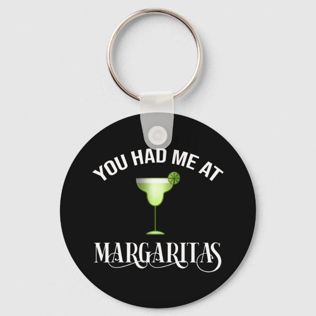 You Had Me At Margaritas Key Ring (Front)