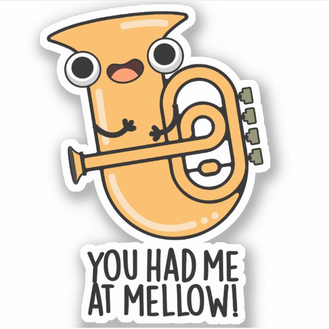 You Had Me At Mellow Funny Tuba Pun  (Front)
