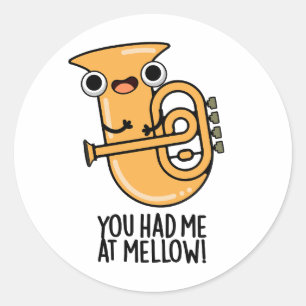 You Had Me At Mellow Funny Tuba Pun  Classic Round Sticker