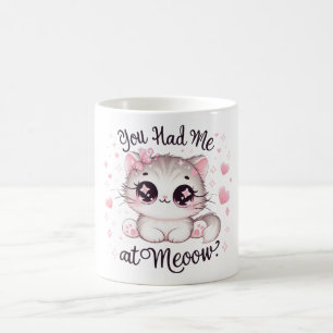 You Had Me at Meoow Kawaii Cat Mug Cute Pink Kitty