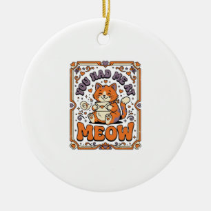 You Had Me At Meow Cat Valentine Love Vintage Vect Ceramic Ornament