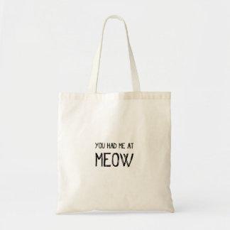 You Had Me At Meow Tote Bag