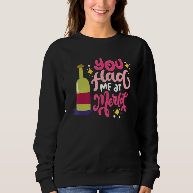 You Had Me At Merlot  Happy Valentine's Day Quotes Sweatshirt (Front)