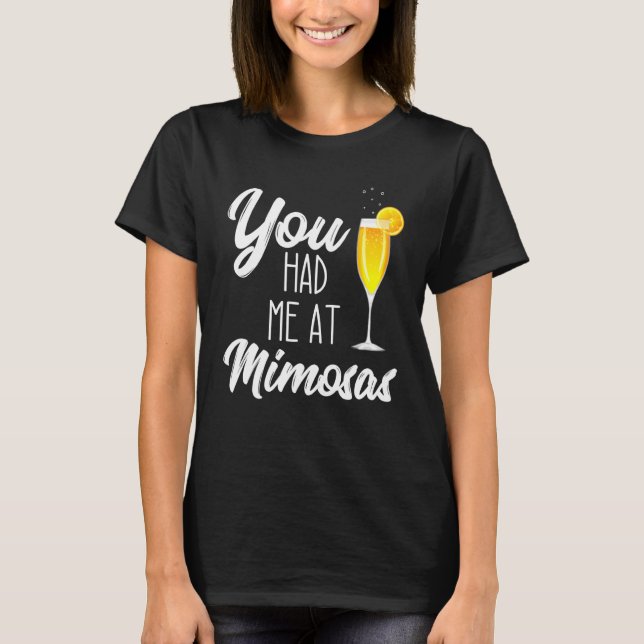 You Had Me At Mimosa  Brunch Drinking Sunday Funda T-Shirt (Front)
