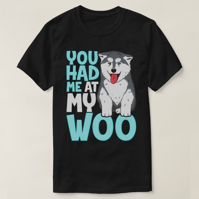 You Had Me At My Woo Malamute Cute Graphic Design  T-Shirt (Design Front)