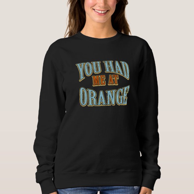 You Had Me At Orange  Tourist Humour Traveller Vac Sweatshirt (Front)