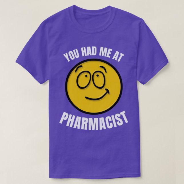 You Had Me At Pharmacist 1 T-Shirt (Design Front)