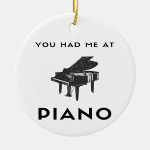 You Had Me At Piano Grand Piano Player Funny Ceramic Ornament
