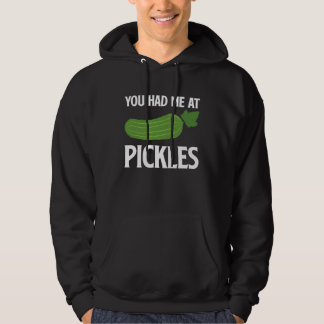 You Had Me At Pickles I Cucumber I Pickle Hoodie