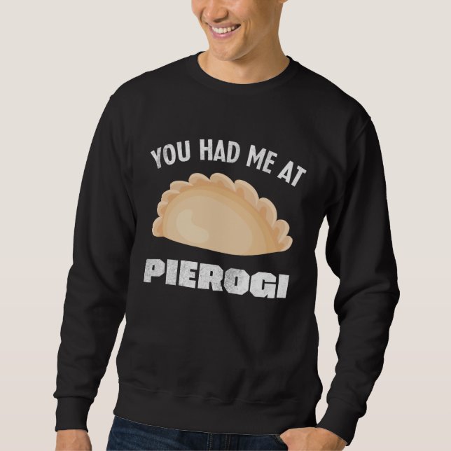 You Had me at Pierogi Polish Food Poland Sweatshirt (Front)
