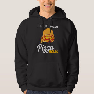 You Had Me At Pizza Rolls  Foodie Food Hoodie