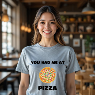 You Had Me At Pizza T-Shirt Funny Food 