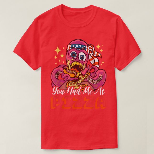 You Had Me At Pizza With A Octopus 38256210 T-Shirt (Design Front)
