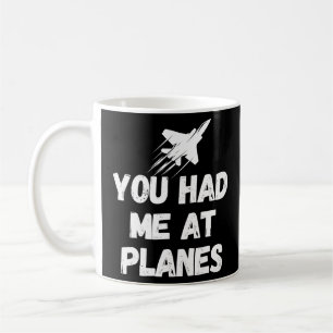 You Had Me At Planes Typography, Aviation, Funny H Coffee Mug