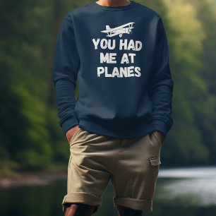 You Had Me At Planes Typography, Aviation, Funny Sweatshirt