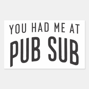 You Had Me At Pub Sub Deli Sub Sandwich Lovers Rectangular Sticker
