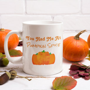 You Had Me At Pumpkin Spice Coffee Mug