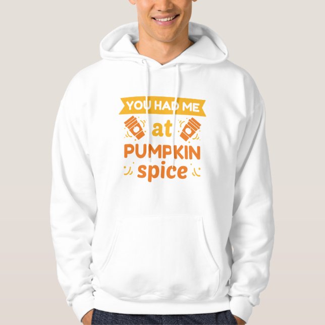 You Had Me At Pumpkin Spice Hoodie (Front)